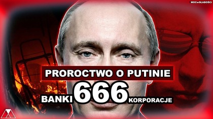 PROROCTWO O PUTINIE: 666, BANKI i KORPORACJE