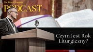Czym Jest Rok Liturgiczny?  Ks.  Paweł Korupka Podcast