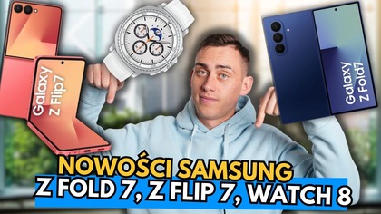 Nowe Samsungi Galaxy Z FOLD 7, Z FLIP 7, Watch 8 i Watch 8 Classic | Co potrafią? PREMIERA