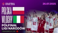 POLSKA VS WŁOCHY NA ŻYWO - SIATKÓWKA - PÓŁFINAŁ LIGI NARODÓW - 26. 07. 2025r.