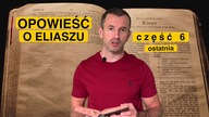 Opowieść o Eliaszu cz.  6