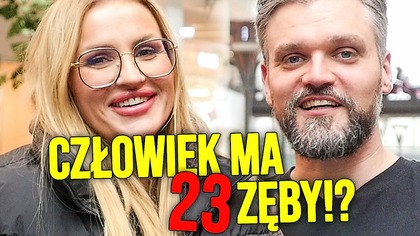 Myślą, że człowiek ma 25 zębów!?