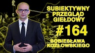 Subiektywny Przegląd Giełdowy Sobiesława Kozłowskiego #164