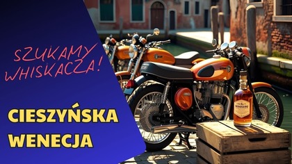 Cieszyńska Wenecja i Poszukiwania Jednej Flaszki Rudej