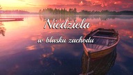 Niedziela w blasku zachodu...