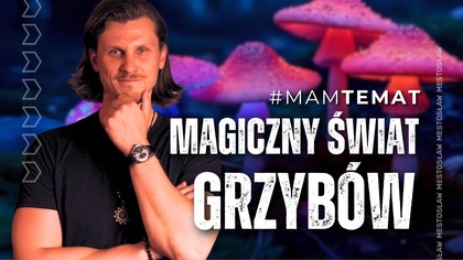 Jak trujący jest muchomor? Tego nie wiesz o grzybach! Mity vs fakty | Kuba Jezierski #MamTemat 61