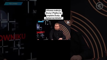 HITOWA REAKCJA GRUCY I PIĄTKA NA ORĘDZIE ANDRZEJA DUDY