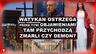 WATYKAN OSTRZEGA przed TYMI OBJAWIENIAMI.  TAM PRZYCHODZA ZMARLI czy DEMON?