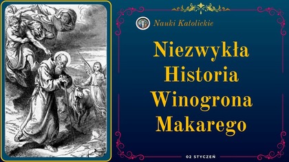 Niezwykła Historia Winogrona Makarego | 02 Styczeń