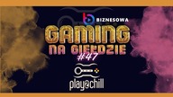 PLAY2CHILL | GAMING NA GIEŁDZIE #47