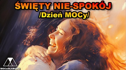 ŚWIĘTY NIE-SPOKÓJ /Dzień MOCy/