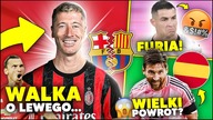 WOW! TRWA WALKA o Lewandowskiego...  Ibrahimović GO CHCE! FURIA Ronaldo...  Messi WRÓCI na CAMP NOU?