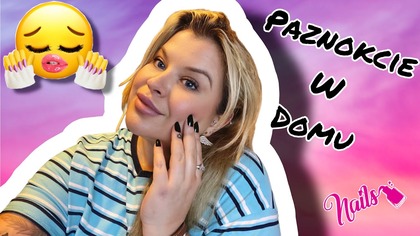PAZNOKCIE W DOMU-MÓJ SPOSÓB 