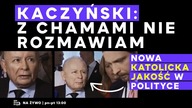 Kaczyński: z chamami nie rozmawiam! Nowa katolicka jakość w polityce...  | IPP