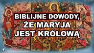 BIBLIJNE DOWODY, ZE MARYJA JEST KROLOWA