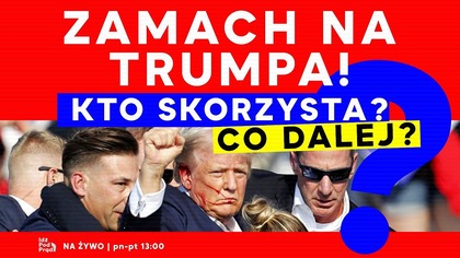 Zamach na Trumpa! Kto skorzysta? Co dalej? | IPP