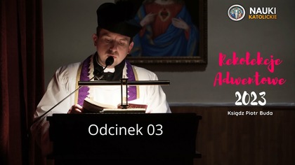 Rekolekcje Adwentowe 2023 | Odcinek 03 + Umiłowanie Jezusa Chrystusa w Życiu Codziennym