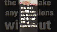 Why cant the UN make any decisions without one of the superpowers putting in a veto? PART 2 #W2W