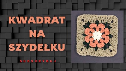 Jak zrobić kwadrat z motywem kwiatu, kwiatek na szydelku kwadrat babuni granny square #567 PL / ENG