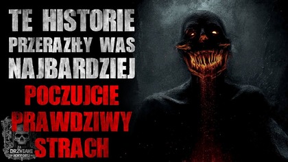 Te historie przeraziły Was najbardziej...  Poczujcie strach! | ZDH3 | Creepypasta Historie z Lektorem