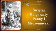 Świętej Małgorzaty Panny i Męczenniczki | 20 Lipiec