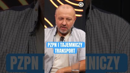 WÓDKA MUSIAŁA BYĆ PZPN I TAJEMNICZY TRANSPORT DO AMBASADY