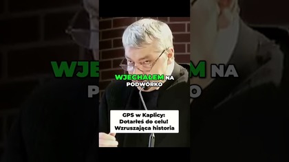 GPS w Kaplicy Dotarłeś do celu! Wzruszająca historia #pawlukiewicz