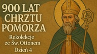 Ziarno rzucone przed wiekami  Rekolekcje ze Świętym Ottonem | Dzień 4