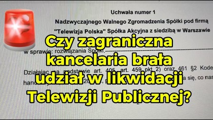 WAŻNE! Czy za likwidacją TVP stoi zagraniczna kancelaria? Mam akt notarialny!