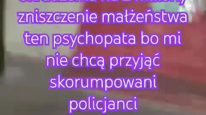 proszę o zgłoszenia Marka misia do policji psychopaty atakującego i niszczącego moje życie od 6 lat