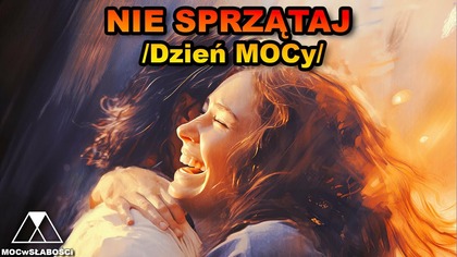 NIE SPRZĄTAJ /Dzień MOCy/