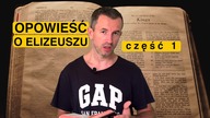 Opowieść o Elizeuszu cz.  1