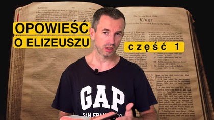 Opowieść o Elizeuszu cz.  1