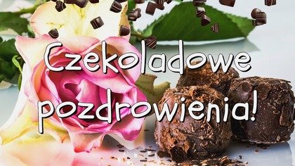Czekoladowe pozdrowienia!  Światowy Dzień Czekolady!