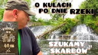 IDZIEMY KORYTEM RZEKI ŚCINAWKA.  CZY COŚ ZNAJDZIEMY?