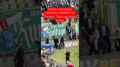 Stadion skandujący KAROOOL NAWROCKI.  Donald Twój rząd obalą kibole!