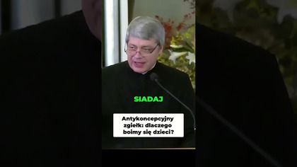 Antykoncepcyjny Zgiełk Dlaczego Boimy się Dzieci #pawlukiewicz