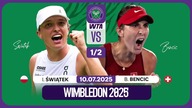 ŚWIĄTEK VS BENCIC NA ŻYWO - WIMBLEDON - PÓŁFINAŁ - 10. 07. 2025r.