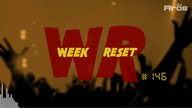 WEEK RESET #146