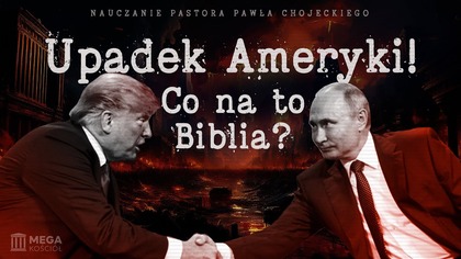 Upadek Ameryki! Co na to Biblia? | Pastor Paweł Chojecki, Nauczanie, 2025-04-06