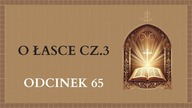 O Łasce cz. 3 - Odcinek 65 | Katechizm Katolicki