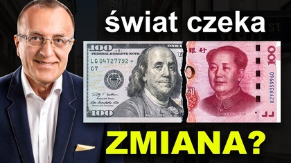CHINY PRZEJMUJĄ KONTROLĘ - CZY TO KONIEC DOLARA?
